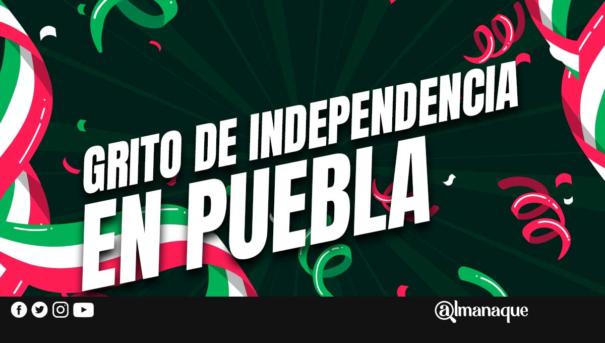 Esto es lo que debes saber del Grito de Independencia en Puebla 4 portada independencia