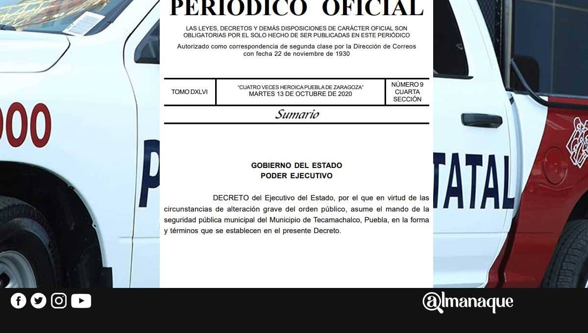 Por alteración al orden público, gobierno de Puebla asume la seguridad en Tecamachalco 1 decreto tecamachalco