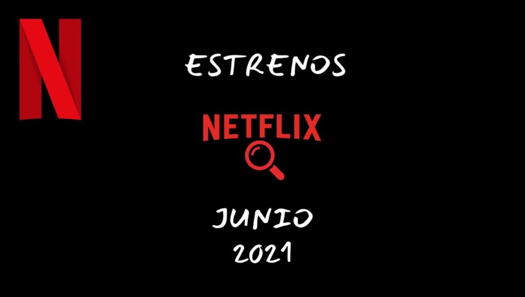 Estrenos netflix JUNIO 2021 1