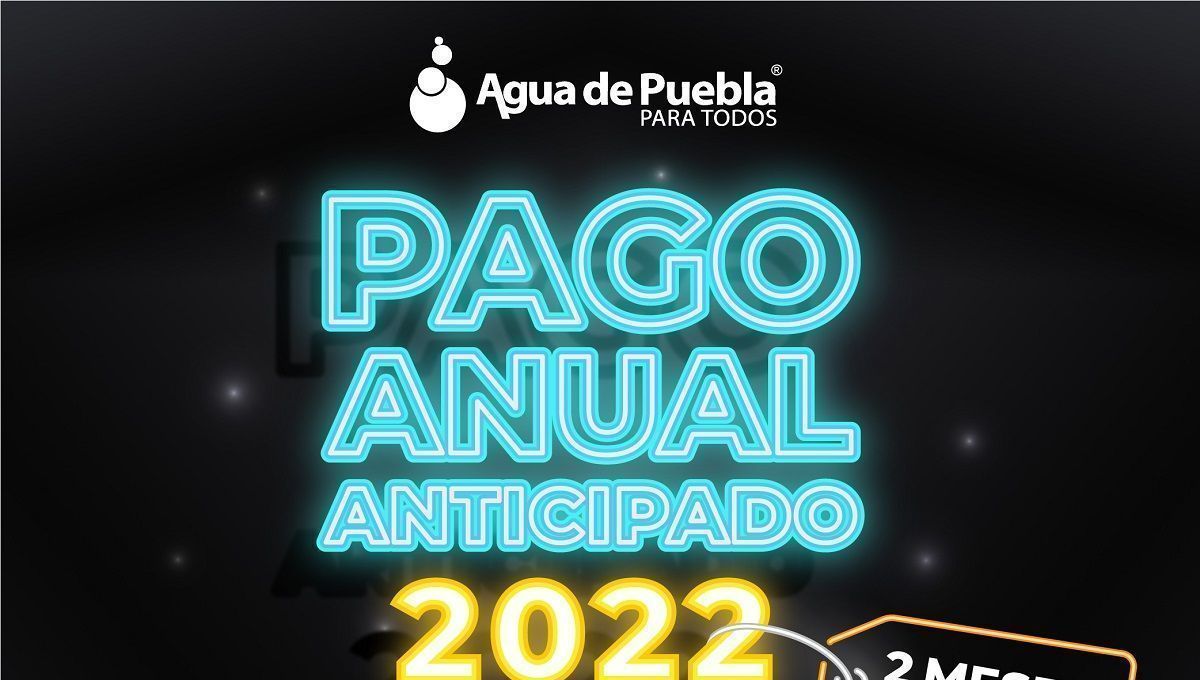 Agua de Puebla ampliará su horario por promoción de "pago anual anticipado" 4 pago anual