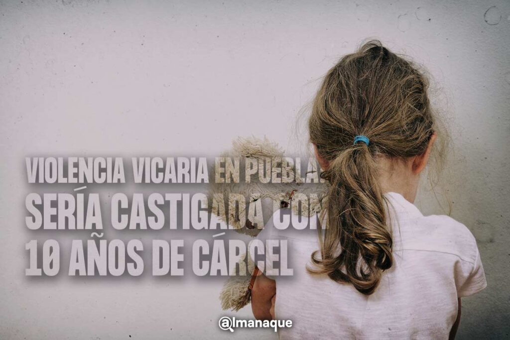 Avanza tipificacion de Violencia Vicaria en Puebla