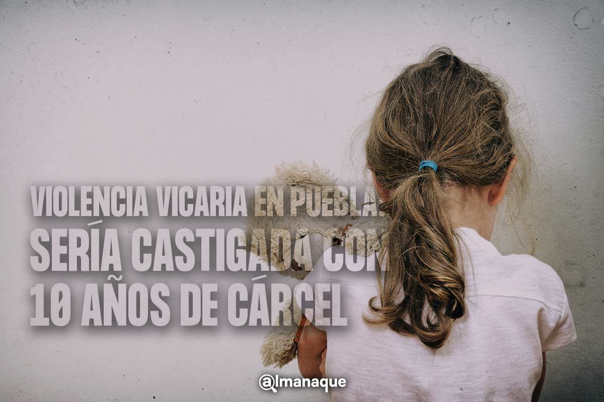 Avanza tipificación de Violencia Vicaria en Puebla: sería castigada con 10 años de cárcel 2 Avanza tipificacion de Violencia Vicaria en Puebla