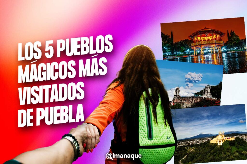 Pueblos Magicos mas visitados de Puebla