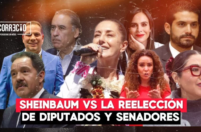 Claudia Sheinbaum va contra la reelección de diputados y senadores 3 Claudia Sheinbaum