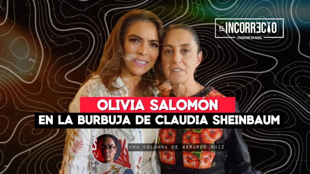 Olivia Salomón en la burbuja de Claudia Sheinbaum