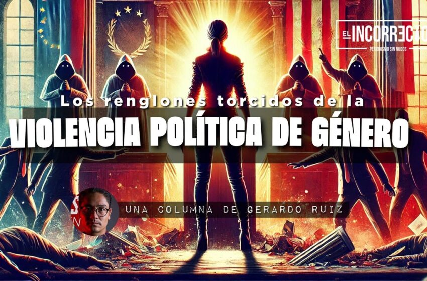 Los renglones torcidos de la Violencia Política de Género 4 Los renglones torcidos de la Violencia Política de Género