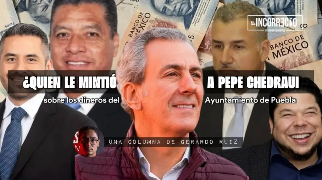 ¿Quién le mintió a Pepe Chedraui sobre los dineros del Ayuntamiento de Puebla?