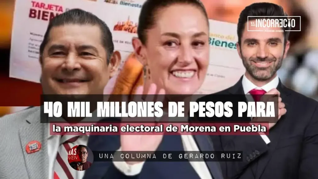 40 mil millones de pesos para la maquinaria electoral de Morena en Puebla