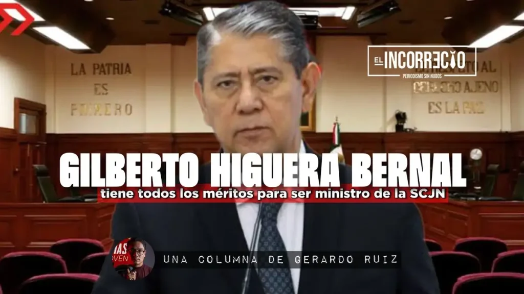 Gilberto Higuera tiene todos los méritos para ser ministro de la SCJN