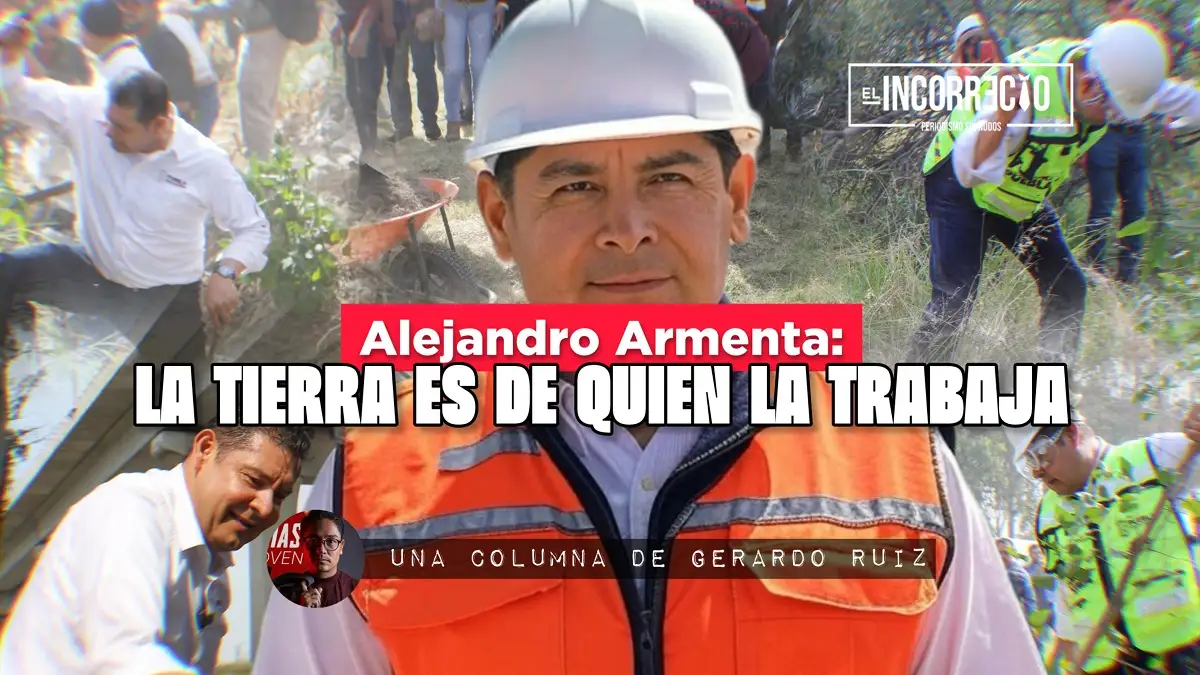 Alejandro Armenta: la tierra es de quien la trabaja