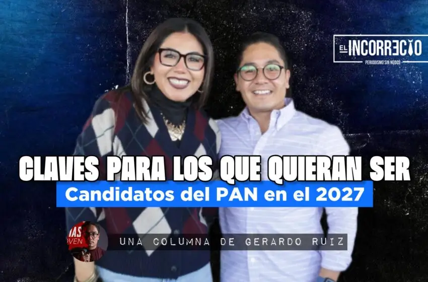 Claves para los que quieran ser candidatos del PAN en el 2027
